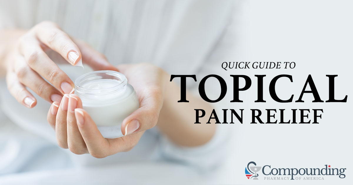 Quick Guide To Topical Pain Relief And Compounded Topical Pain Gels