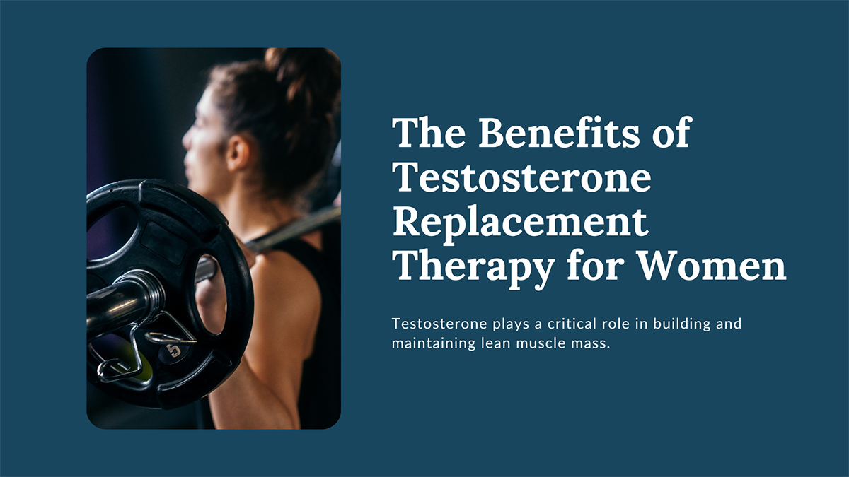The Benefits of Testosterone Replacement Therapy for Women