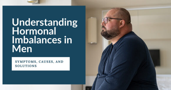 Hormonal Imbalances in Men