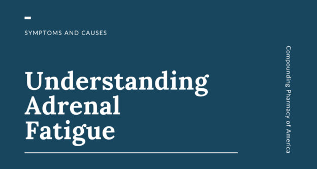 Understanding Adrenal Fatigue