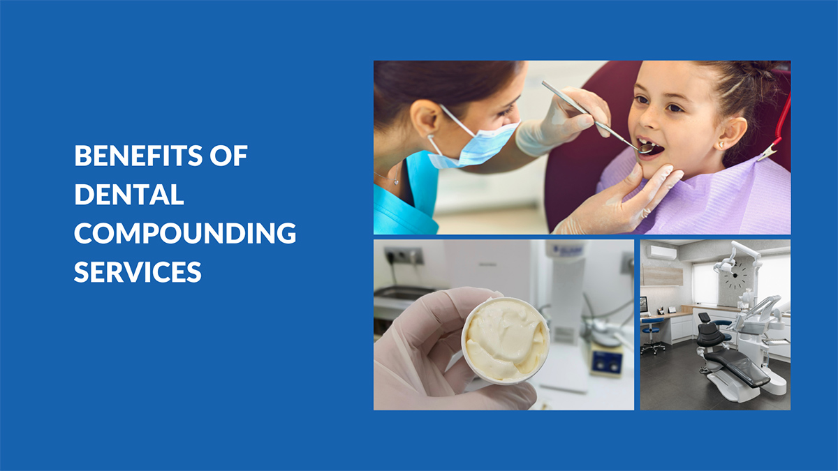 Benefits of Dental Compounding Services