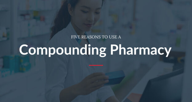 5 Reasons to Use a Compounding Pharmacy